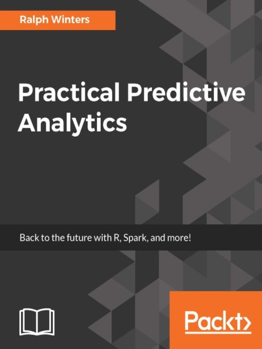 Title details for Practical Predictive Analytics by Ralph Winters - Available